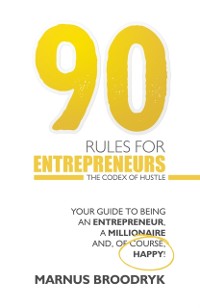Cover 90 Rules for Entrepreneurs : The Codex of Hustle