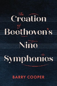 Cover The Creation of Beethoven's Nine Symphonies