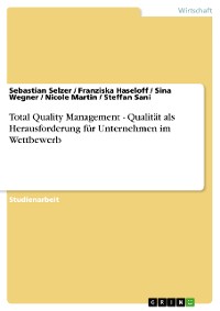 Cover Total Quality Management - Qualität als Herausforderung für Unternehmen im Wettbewerb