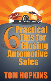 Cover 6 Practical Tips for Closing Automotive Sales