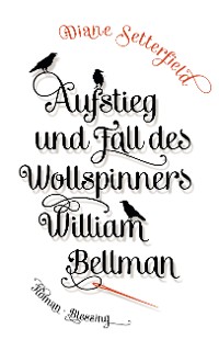 Cover Aufstieg und Fall des Wollspinners William Bellman