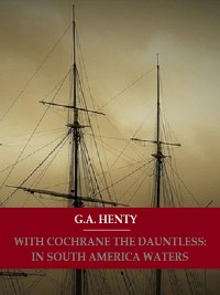 Cover With Cochrane The Dauntless: In South American Waters