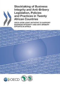 Cover Stocktaking of Business Integrity and Anti-Bribery Legislation, Policies and Practices in Twenty African Countries