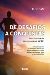 Cover De Desafios A Conquistas: Uma História De Superação Para Contar