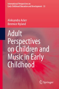 Cover Adult Perspectives on Children and Music in Early Childhood