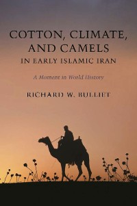 Cover Cotton, Climate, and Camels in Early Islamic Iran