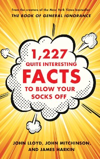 Cover 1,227 Quite Interesting Facts to Blow Your Socks Off