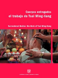 Cover Cuerpos entregados: El trabajo de Tsai Ming-liang