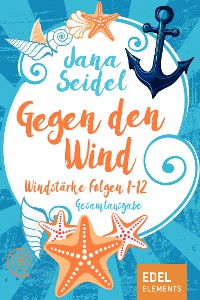 Cover Gegen den Wind: Windstärke 1-12 Gesamtausgabe