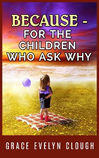 Cover Because - A book for the Childred Who Ask Why