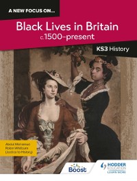 Cover new focus on...Black Lives in Britain, c.1500 present for KS3 History