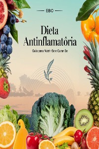 Cover Dieta Antiinflamatória: Guia para Nutrir-se e Curar-se