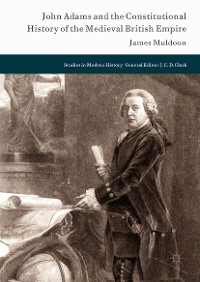 Cover John Adams and the Constitutional History of the Medieval British Empire