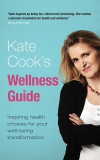 Cover Kate Cook's Wellness Guide : Inspiring health choices for your well-being transformation