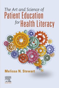 Cover Art and Science of Patient Education for Health Literacy - E-Book