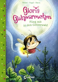 Cover Gloria Glühwürmchen (Band 4) - Flieg mit in den Glitzerwald
