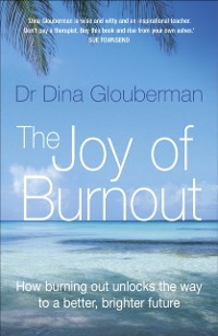 Cover Joy of Burnout: How burning out unlocks the way to a better, brighter future