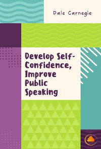 Cover Develop Self-Confidence, Improve Public Speaking