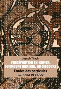 Cover L’Indéfinition en Khmer, du Groupe Nominal au Discours