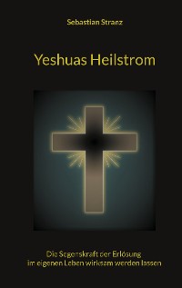 Cover Yeshuas Heilstrom