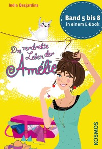 Cover Das verdrehte Leben der Amélie, Die Bände 5 bis 8 in einem E-Book