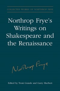 Cover Northrop Frye's Writings on Shakespeare and the Renaissance