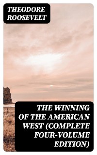 Cover The Winning of the American West (Complete Four-Volume Edition)
