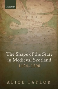 Cover Shape of the State in Medieval Scotland, 1124-1290