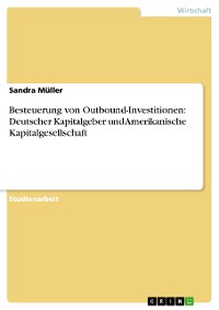 Cover Besteuerung von Outbound-Investitionen: Deutscher Kapitalgeber und Amerikanische Kapitalgesellschaft