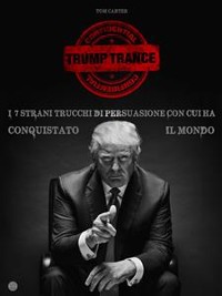 Cover TRUMP TRANCE: gli strani 7 trucchi di persuasione con cui ha conquistato il mondo