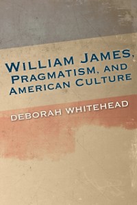 Cover William James, Pragmatism, and American Culture
