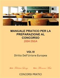 Cover Manuale Pratico per la preparazione al concorso 2004 DSGA Vol. III Diritto Dell'Unione Europea