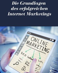 Cover Die Grundlagen des erfolgreichen Internet Marketings