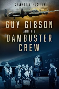 Cover Guy Gibson and his Dambuster Crew