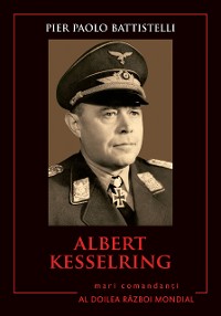 Cover Mari Comandanți - 06 - Albert Kesselring