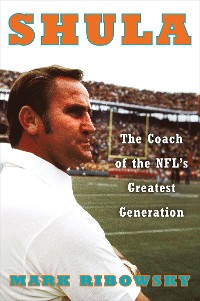 Cover Shula: The Coach of the NFL's Greatest Generation
