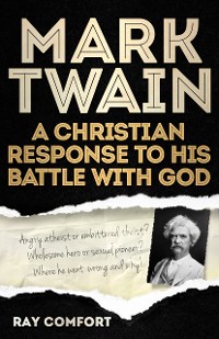 Cover Mark Twain: A Christian Response to His Battle With God