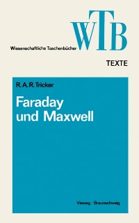Cover Die Beiträge von Faraday und Maxwell zur Elektrodynamik