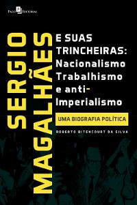 Cover Sergio Magalhães e suas Trincheiras – Nacionalismo, Trabalhismo e Anti-imperialismo