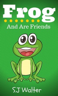 Cover Frog and Are Friends (Bedtime Stories For Kids Book, #3)