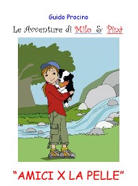 Cover Le Avventure di Milo & Pinà. Amici per la pelle