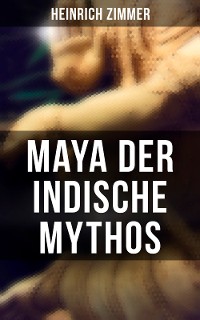 Cover Maya der indische Mythos