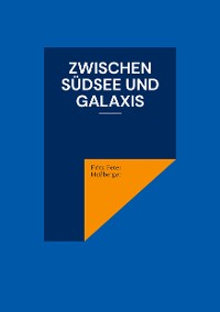 Cover Zwischen Südsee und Galaxis