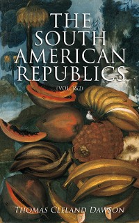 Cover The South American Republics (Vol. 1&2)