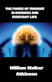 Cover The Power of Thought in Business and Everyday Life (translated)