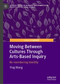 Cover Moving Between Cultures Through Arts-Based Inquiry