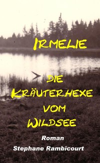 Cover Irmelie, die Kräuterhexe vom Wildsee