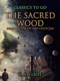 Cover Sacred Wood, Essays on Poetry and Criticism