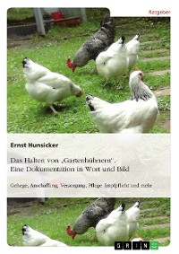 Cover Das Halten von "Gartenhühnern". Eine Dokumentation in Wort und Bild
