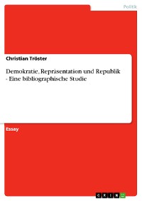 Cover Demokratie, Repräsentation und Republik - Eine bibliographische Studie